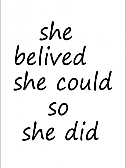 She believe she could so she did