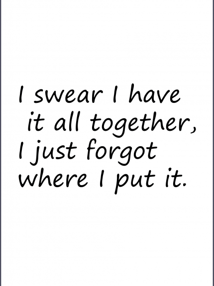I swear i have it all tagether, I just forget where i put it
