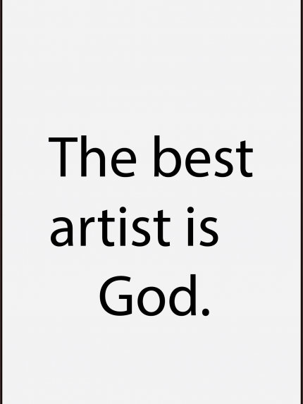The best artist is god