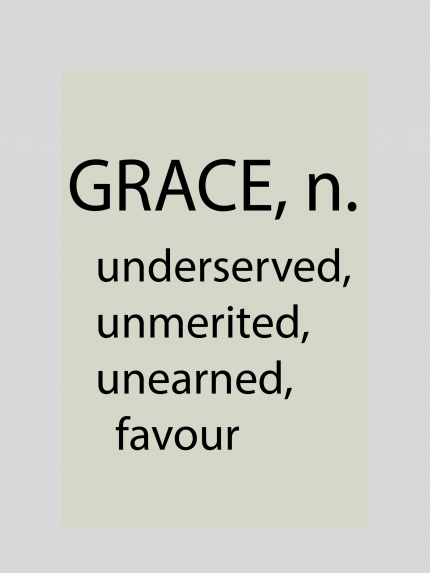 Grace, n, undeserved, unlearned, favour