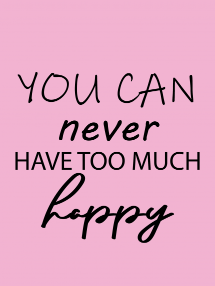 You can never have too much happy