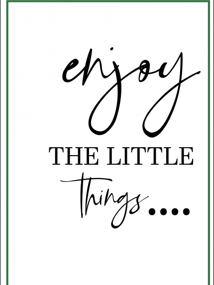 Enjoy the little things