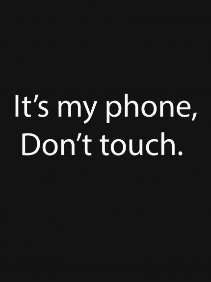 It's my phone don't touch
