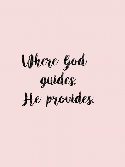 When god guide he provides