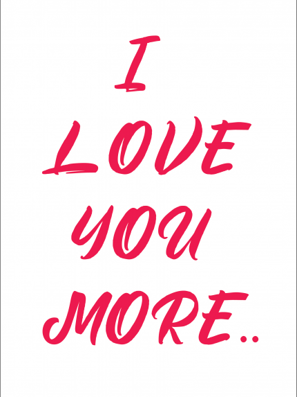 I love you more