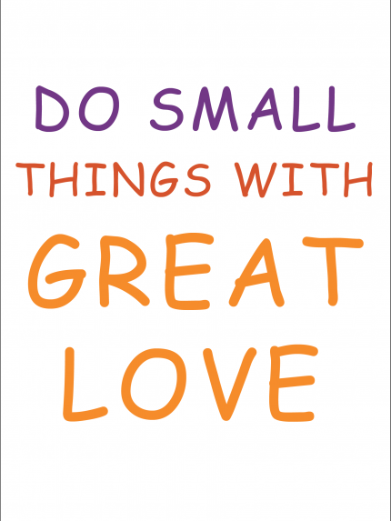 Do small things with great love