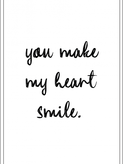 You make my heart smile.