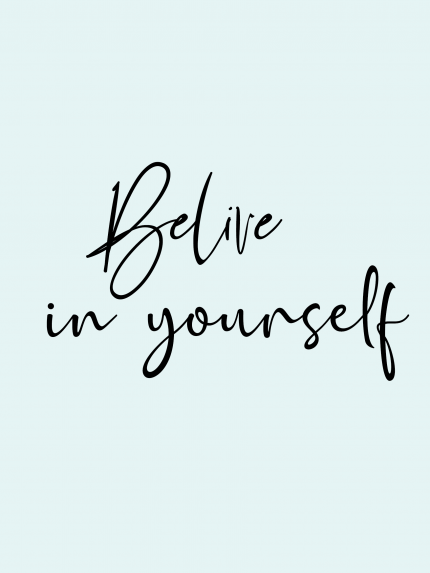 Believe in yourself