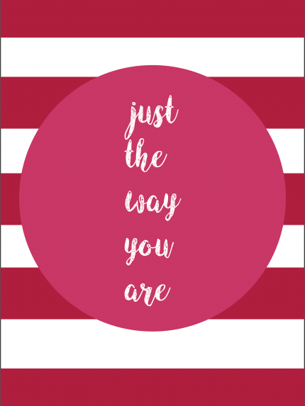 Just the way you are