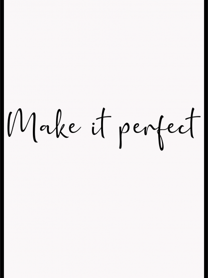 Make it perfect