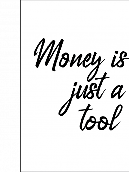 Money is just a tool