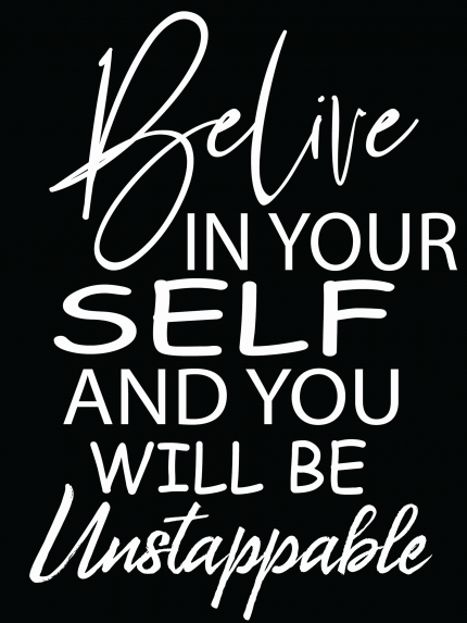 Belive in your selfi and you will be unstappable