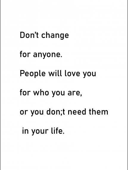 Don't Change for anyone
