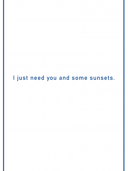 I just need you and some sunsets