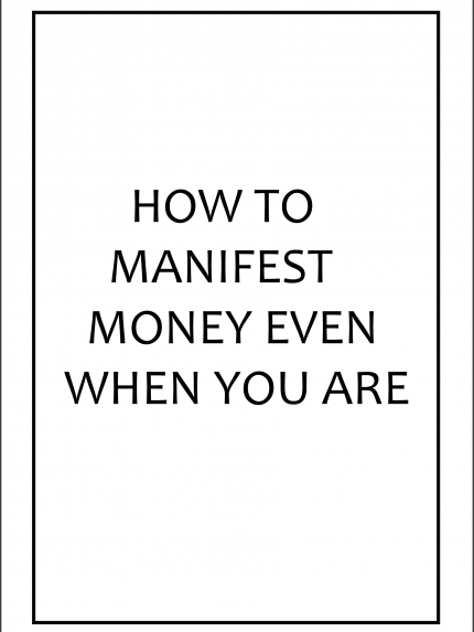 How to manifest money even when you are