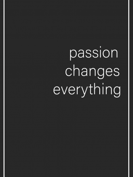 Passion changes everything