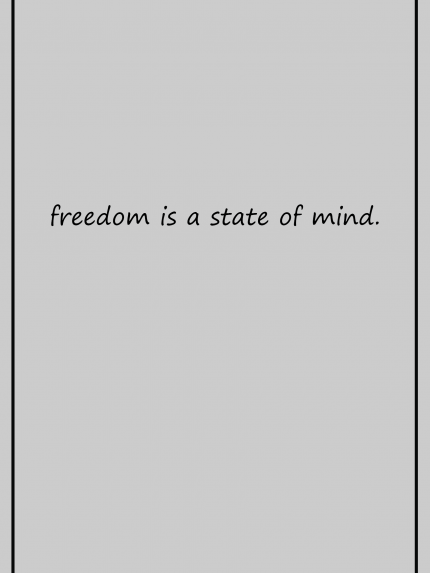 Freedom is a state of mind