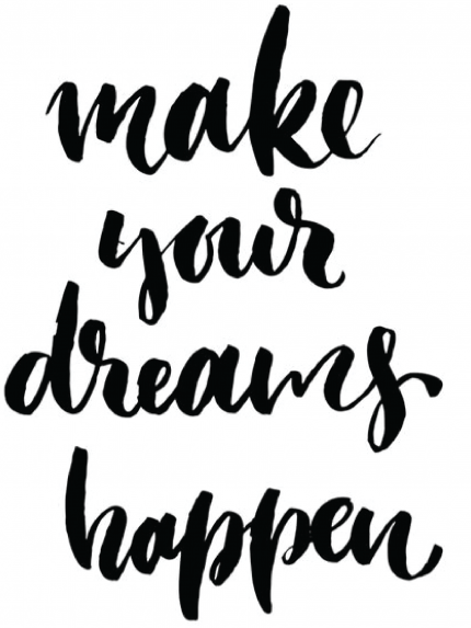 Make your dreams happen
