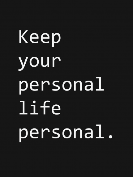 Keep your personal life personal