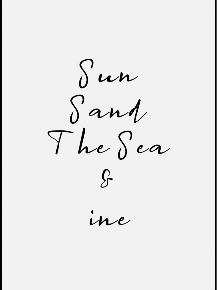 Sun Sand The Sea & ine