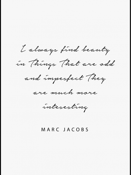 I always find beauty in Things that are add and imprsfect They are much more intesesting