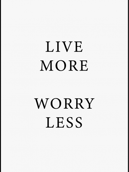 Live more worry less
