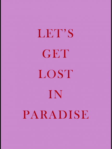 LET'S GET LOST IN PARADISE
