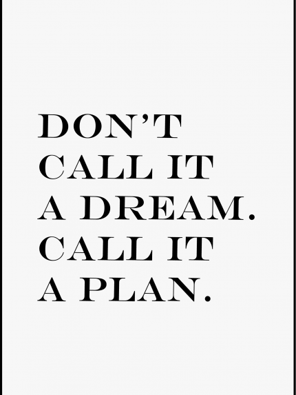 Don't call it a dream. call it a plam