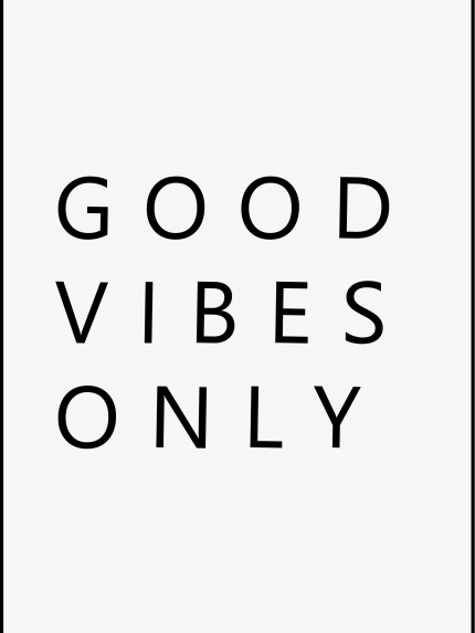 Good vibes only