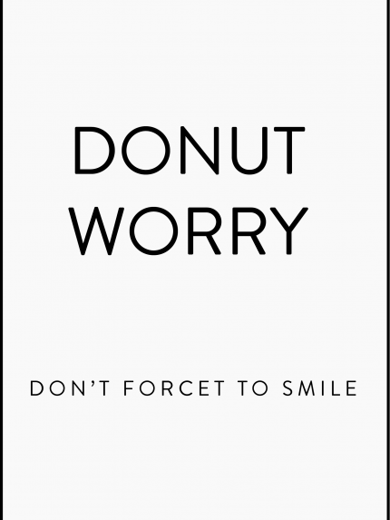 Donut worry don't forcet to smile