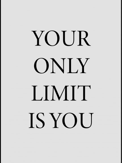 Your only limit is you