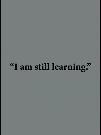 I am still learning