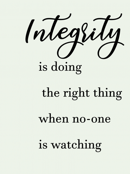 Integrity is doing the right thing when on-one is watching