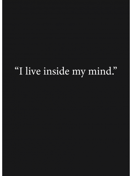 I live inside my mind