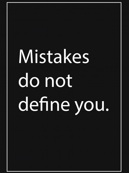 Mistakes do not define you.
