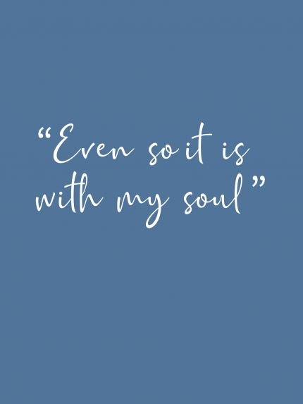 Even so it is with my soul