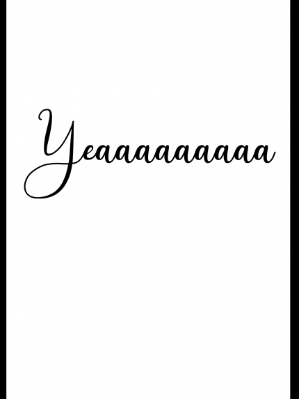 Yeaaaaaaaaaa
