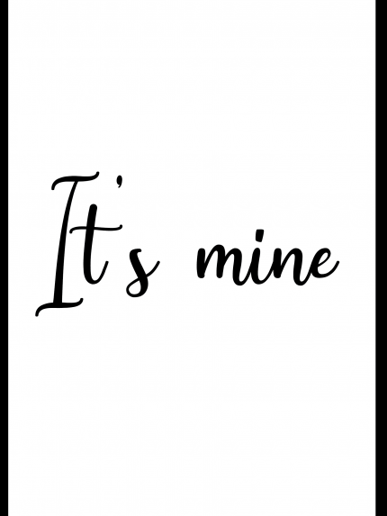 It's mine